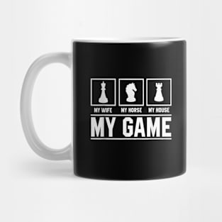 My Wife My Horse My House My Game Chess Mug